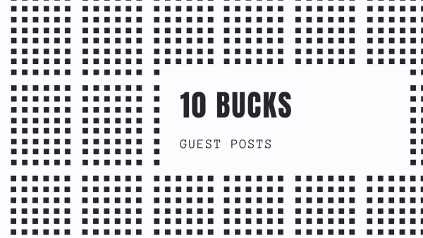 10 Bucks Guest Posts