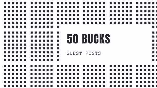 50 Bucks Guest Posts